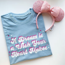 Load image into Gallery viewer, A Dream Is A Wish Your Heart Makes Unisex Tee