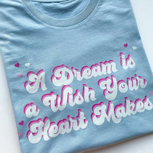 A Dream Is A Wish Your Heart Makes Unisex Tee