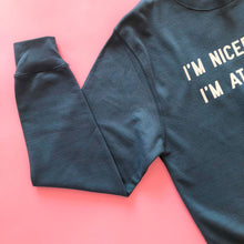 Load image into Gallery viewer, I&#39;m Nicer When I&#39;m At Universal Unisex Sweatshirt