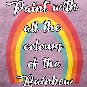 Paint With All The Colours Of The Rainbow Unisex Tee