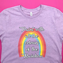 Load image into Gallery viewer, Paint With All The Colours Of The Rainbow Unisex Tee