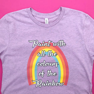Paint With All The Colours Of The Rainbow Unisex Tee