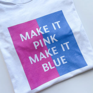 Make It Pink Make It Blue Unisex Tee