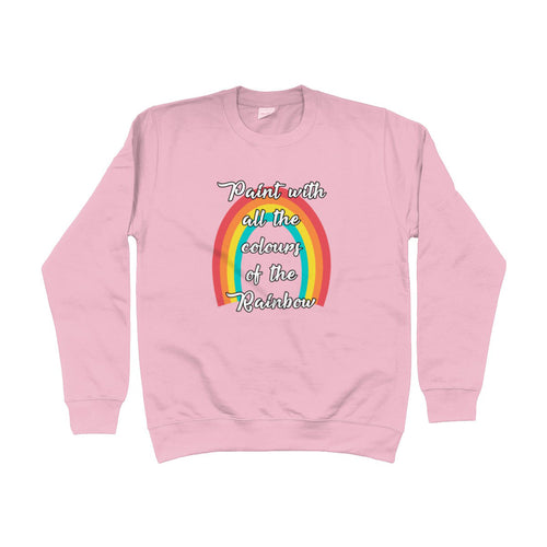 Paint With All The Colours Unisex Sweatshirt