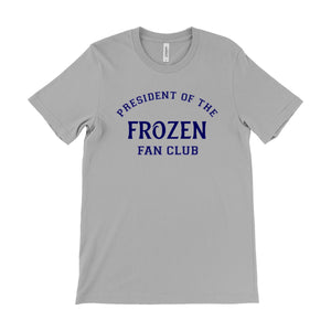 President Of The Frozen Fan Club Unisex Tee