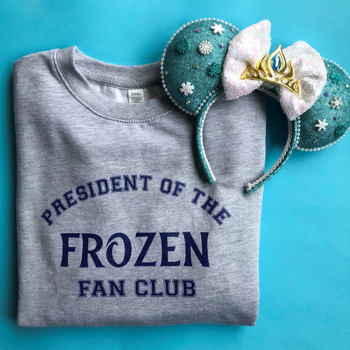 President Of The Frozen Fan Club Unisex Sweatshirt