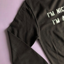 Load image into Gallery viewer, I&#39;m Nicer When I&#39;m At Universal Unisex Sweatshirt