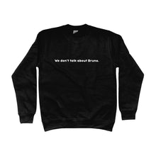 Load image into Gallery viewer, We Don&#39;t Talk About Bruno Unisex Sweatshirt